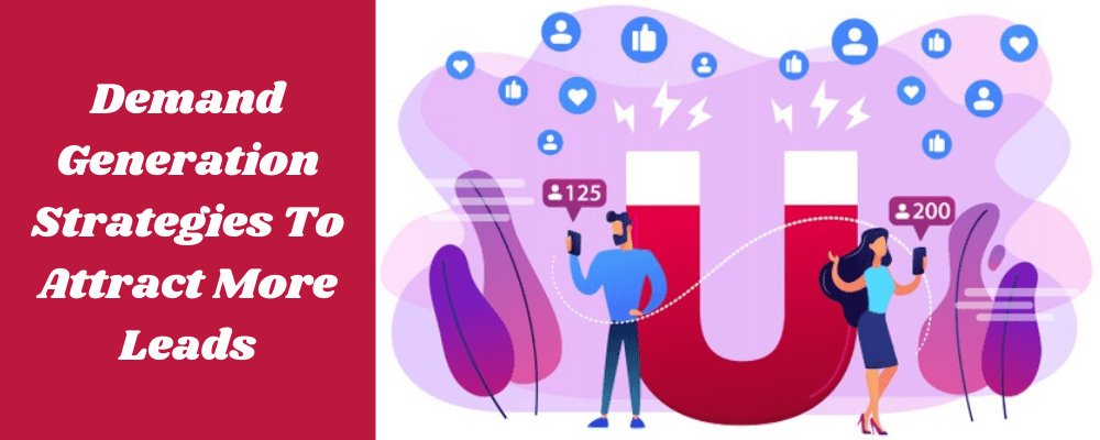 より多くのリードを引き付けるための需要生成戦略