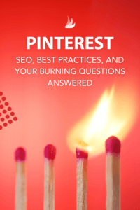 Image of three matches with the text: Pinterest SEO, Best Practices, and Your Burning Questions Answered