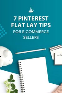 Flat Lay dengan teks: 7 Tips Flay Lay Pinterest untuk Penjual E-Commerce