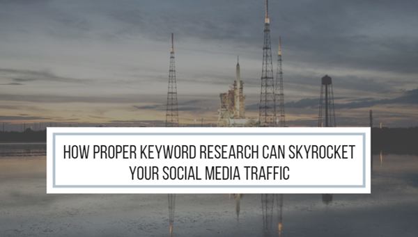Wie die richtige Keyword-Recherche Ihren Social-Media-Traffic in die Höhe schnellen lassen kann