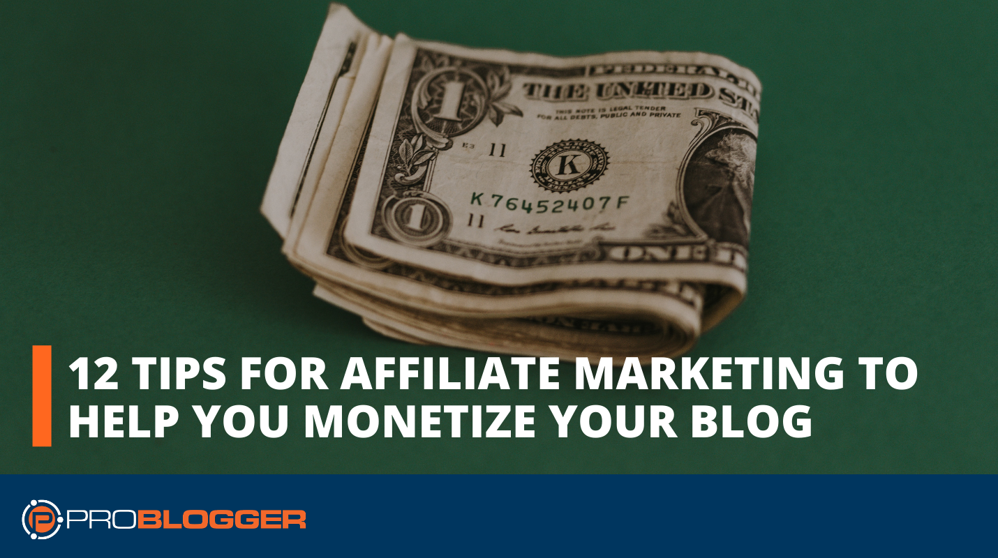 12 conseils pour le marketing d'affiliation pour vous aider à monétiser votre blog
