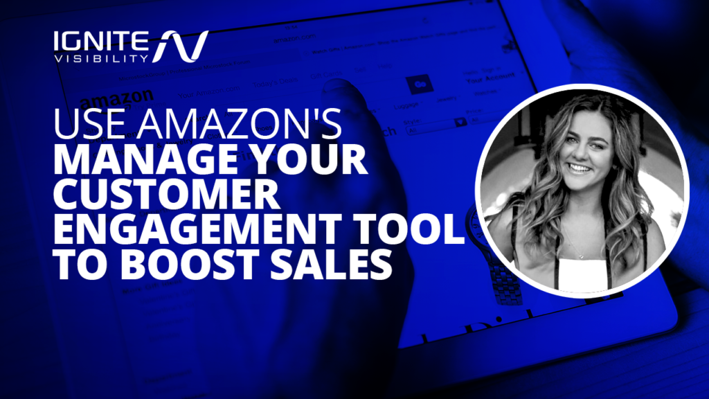Cara Menggunakan Amazon's Manage Your Customer Engagement Tool untuk Meningkatkan Penjualan