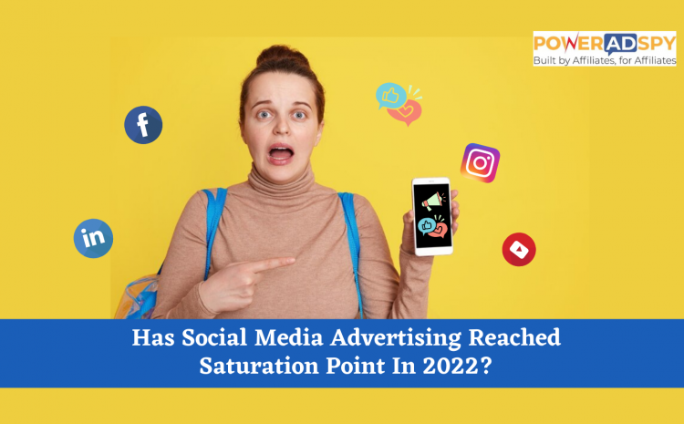 Czy reklamy w mediach społecznościowych osiągnęły punkt nasycenia w 2022 roku?