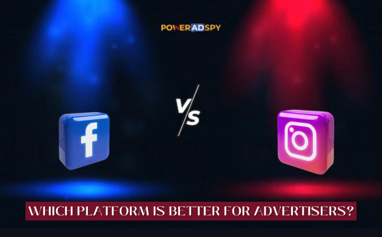 Facebook vs. Instagram: Die bessere Plattform für Werbetreibende?