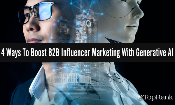 4 cara untuk meningkatkan pemasaran influencer B2B dengan manusia AI generatif dan citra robot