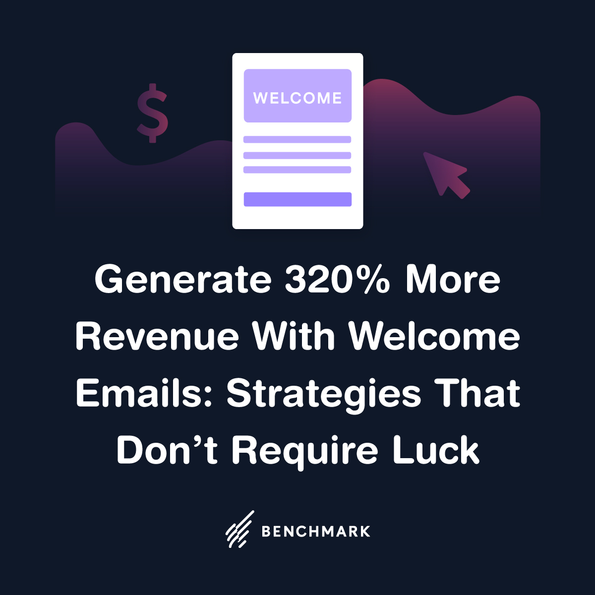 Generați venituri cu 320% mai mult prin e-mailuri de bun venit: strategii care nu necesită noroc