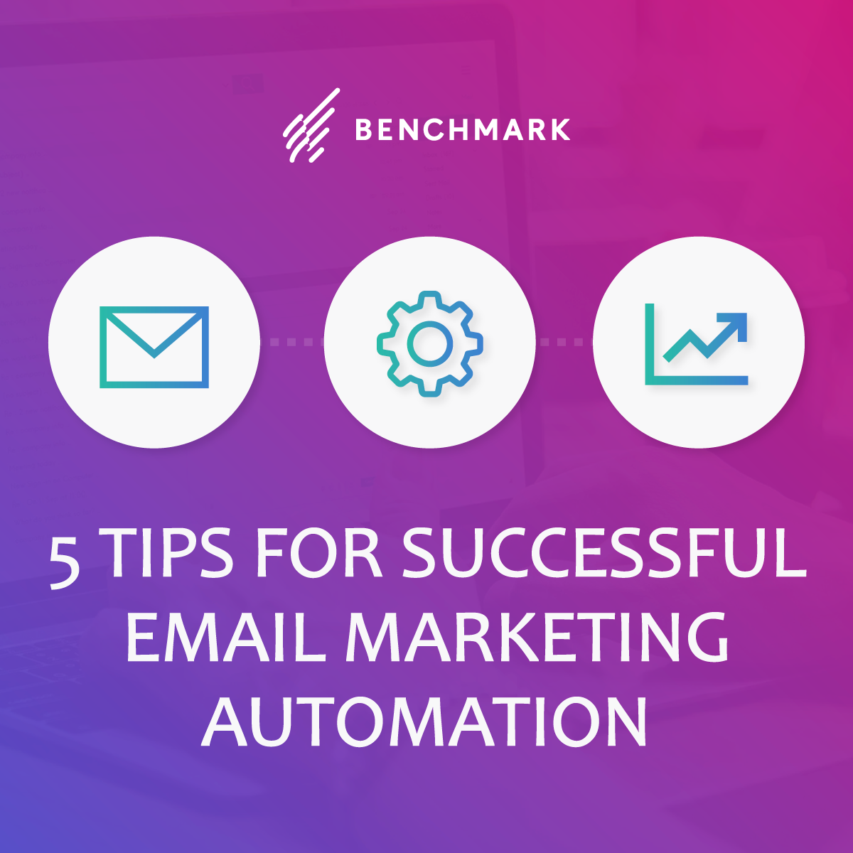 5 conseils pour une automatisation réussie du marketing par e-mail